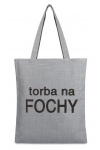 Torba z nadrukiem "torba na FOCHY" szara